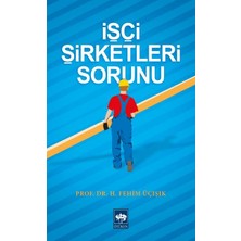 Ötüken Neşriyat Işçi Şirketleri Sorunu