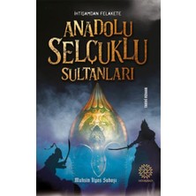 Mihrabad Yayınları Ihtişamdan Felakete Anadolu Selçuklu Sultanları