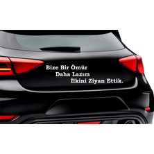Altınuç Art Design 2 Adet 30X8 cm Bize Bir Ömür Daha Lazım Ilkini Ziyan Ettik Araç Arkası Cam Yazı Söz Sticker