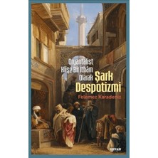 Kitabevimden Oryantalist Klişe Bir Ithâm Olarak Şark Despotizmi
