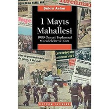 1 Mayıs Mahallesi: 1980 Öncesi Toplumsal Mücadeleler ve Kent