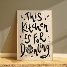 DES VU PRINT This Kitchen Is For Dancing Posteri, Mutfak Temalı Çerçevesiz Poster