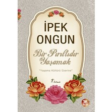 Artemis Yayınları Bir Pırıltıdır Yaşamak - Yaşama Kültürü Üzerine