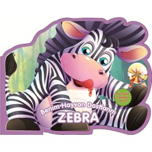 0-6 Yaş Yayınları Zebra - Benim Hayvan Dostlarım (Ciltli)
