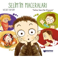 Bilgiyolu Yayınları Selim'in Maceraları - Selim Sana Ne Diyeyim