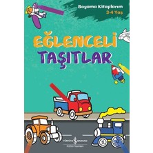 İş Bankası Kültür Yayınları Eğlenceli Taşıtlar - Boyama Kitaplarım 3 - 4 Yaş