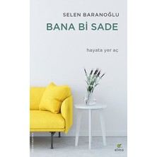 Elma Yayınevi Bana Bi Sade - Hayata Yer Aç