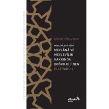 Albaraka Yayınları Mevlevîlere Göre Mevlânâ ve Mevlevîlik Hakkında Doğru Bilinen Elli Yanlış