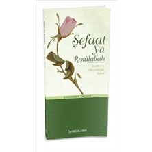 Semerkand Yayınları Şefaat Ya Resulallah (Sav)  Delilleri ve Hikmetleriyle Şefaat