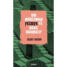 Beyan Yayınları Bir Müslüman Felsefe’ye Nasıl Bakmalı?