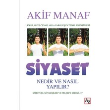 Az Kitap Siyaset Nedir ve Nasıl Yapılır? - Spiritüel Söyleşiler ve Felsefe Serisi 37