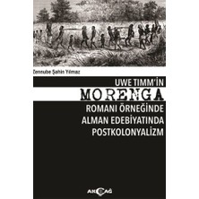 Akçağ Yayınları Uwe Tımm'in Morenga Romanı Örneğinde Alman Edebiyatında Postkolonyalizm