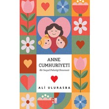 Babıali Kültür Yayıncılığı Mitolojiden Sosyal Medyaya Annelik Halleri  Anne Cumhuriyeti