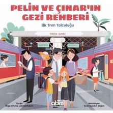 Abm Yayınevi Pelin ve Çınar'ın Gezi Rehberi - Ilk Tren Yolculuğu
