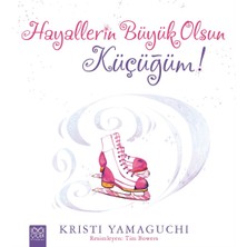 1001 Çiçek Kitaplar Hayallerin Büyük Olsun Küçüğüm!