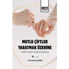 Eğitim Yayınevi Mutlu Çiftler Yaratmak Üzerine-Evlilik Analizi ve Değerlendirilmesi
