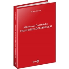 Beta Basım Yayım Milletlerarası Özel Hukukta Franchise Sözleşmeleri