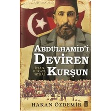 Timaş Tarih Abdülhamid'i Deviren Kurşun