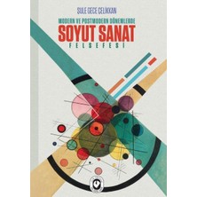 Cem Yayınevi Modern ve Postmodern Dönemlerde Soyut Sanat Felsefesi
