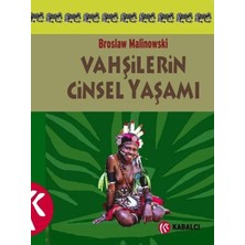 Kabalcı Yayınları Vahşilerin Cinsel Yaşamı Kuzeybatı Melanezya'da