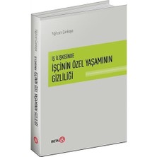 Beta Basım Yayım Iş Ilişkisinde Işçinin Özel Yaşamının Gizliliği