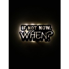 Sem Concept Aa Pilli Ledli If Not Now When ( Şimdi Değilse Ne Zaman ) Dekoratif Duvar Yazısı, Işıklı Ahşap Tablo