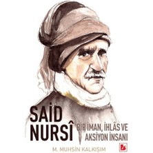 Bir Yayıncılık Said Nursi Bir Iman Ihlas ve Aksiyon Insanı M. Muhsin Kalkışım