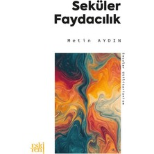 Eski Yeni Yayınları Seküler Faydacılık Metin Aydın