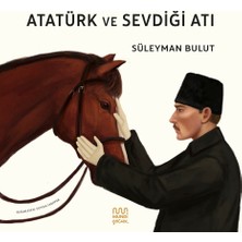 Mundi Atatürk ve Sevdiği Atı - Süleyman Bulut