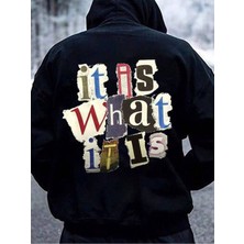 Bellanova Unisex 3 Iplik Kapüşonlu Kanguru Cepli Sweatshirt Renkli Yazı Baskılı It Is What It Is