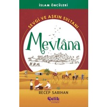 Çelik Yayınevi Islam Öncüleri Sevgi ve Aşkın Sultanı Mevlana