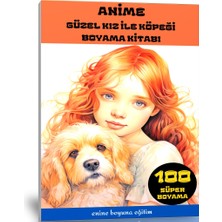 Enine Boyuna Eğitim Anime Güzel Kız ile Köpeği Boyama Kitabı (100 Tam Sayfa)