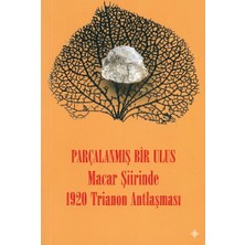 Parçalanmış Bir Ulus Macar Şiirinde 1920 Trianon Antlaşması