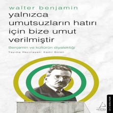 Aesco Yalnızca Umutsuzların Hatrı Için Bize Umut Verilmiştir-Walter Benjamin