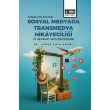Eğitim Yayınevi Anlatının Rotası: Sosyal Medyada Transmedya Hikayeciliği ve Seyahat Influencerları