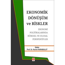 Ekin Basım Ekonomik Dönüşüm ve Riskler Ekonomi Politikalarında Küresel ve Ulusal Perspektifler