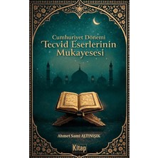Kitap Dünyası Cumhuriyet Dönemi Tecvid Eserlerinin Mukayesesi