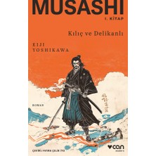 Can Yayınları Musashi I. Kitap: Kılıç ve Delikanlı - Eiji Yoshikawa