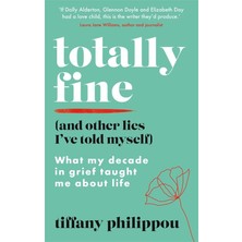 Totally Fine (And Other Lies): What My Decade In Grief Taught Me About Life