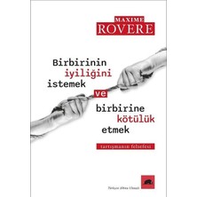Birbirinin Iyiliğini Istemek ve Birbirine Kötülük Etmek - Tartışmanın Felsefesi