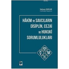 Hakim ve Savcıların Disiplin Cezai ve Hukuki Sorumlulukları