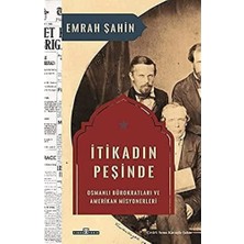 Itikadın Peşinde: Osmanlı Bürokratları ve Amerikan Misyonerleri