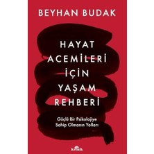 Hayat Acemileri Için Yaşam Rehberi: Güçlü Bir Psikolojiye Sahip Olmanın Yolları
