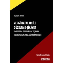 On İki Levha Yayınları Vergi Hataları Ile Düzeltme - Şikayet Konusunda Uygulamada Yaşanan Hukuki Sorunlar ve Çözüm Önerileri