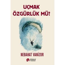 Scala Yayıncılık Uçmak Özgürlük Mü?