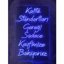 Dekoraven Kalite Standartları Gereği Sadece Keyfimize Bakıyoruz Yazılı Neon LED Tabela