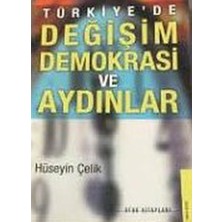 Ufuk Kitapları Türkiye'de Değişim Demokrasi ve Aydınlar - Hüseyin Çelik