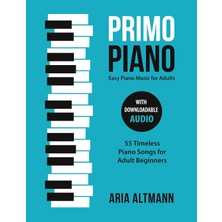 Braventa Collection Primo Piano. Easy Piano Music For Adults: 55 Timeless Piano Songs For Adult Beginners With Downloada