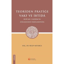 Braventa Collection Teoriden Pratiğe Vakf ve Ibtidâ: Kur'an-I Kerim'in Anlaşılması Bağlamında