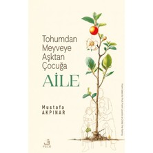 Fecr Yayınları Tohumdan Meyveye Aşktan Çocuğa Aile
